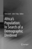 Africa's Population: in Search of a Demographic Dividend