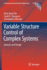 Variable Structure Control of Complex Systems: Analysis and Design