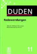 Duden, Redewendungen Und Sprichwortliche Redensarten: Worterbuch Der Deutschen Idiomatik (German Edition)