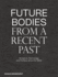 Future Bodies from a Recent Past: Sculpture, Technology, and the Body since the 1950s