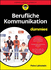 Berufliche Kommunikation fr Dummies