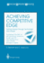 Achieving Competitive Edge: Getting Ahead Through Technology and People Proceedings of the Oma-UK Sixth International Conference