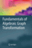 Fundamentals of Algebraic Graph Transformation