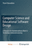Computer Science and Educational Software Design: a Resource for Multidisciplinary Work in Technology Enhanced Learning