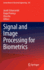 Signal and Image Processing for Biometrics