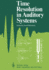 Time Resolution in Auditory Systems: Proceedings of the 11th Danavox Symposium on Hearing Gamle Averns, Denmark, August 28-31, 1984