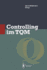 Controlling Im TQM: Methoden Und Instrumente Zur Verbesserung Der Unternehmensqualitt