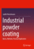 Industrial Powder Coating: Basics, Methods, Practical Application