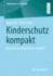 Kinderschutz Kompakt: Regulierung, Organisation, Wandel