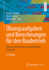 bungsaufgaben und Berechnungen fr den Baubetrieb: Klausurvorbereitung mit ausfhrlichen Lsungen