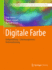 Digitale Farbe: Farbgestaltung - Colormanagement - Farbverarbeitung