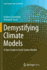 Demystifying Climate Models: A Users Guide to Earth System Models