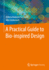 A Practical Guide to Bio-Inspired Design