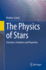 The Physics of Stars: Structure, Evolution and Properties
