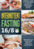 Intermittent Fasting 16/8: A Beginner's Guide to the 16/8 Method for Men and Women, How to Lose Weight Quickly, Boost Energy and Control Hunger While Still Enjoying Your Favourite Foods