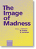 The Image of Madness: the Public Facing Mental Illness and Psychiatric Treatment