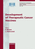 Development of Therapeutic Cancer Vaccines: Los Angeles Airport Renaissance Hotel, Californi, Usa, April 27-29, 2004 (Developments in Biologicals) With Cd-Rom