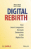 Digital Rebirth-How Smart Companies Recreate Themselves in the Digital Era