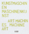 Kunstmaschinen Maschinenkunst
