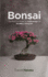 Bonsai the Practical Guide to Cultivating and Growing Living Art