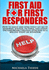 First Aid for First Responders How to Easily and Effectively Let Go of Memories, Sounds, Pictures, and Other Uncomfortable Feelings Attached to a Specific Event Or Situation