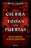 Cierra Todas Las Puertas (Spanish Edition)