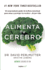 Alimenta Tu Cerebro Brain Maker: the Power of Gut Microbes to Heal and Protect Your Brain for Life: El Sorprendente Poder Del Microbioma Para Sanar...Cerebro, De Por Vida. (Spanish Edition)