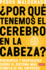 Por Qu Tenemos El Cerebro En La Cabeza? / Why Do We Have Our Brain in Our Head? : Questions and Answers About the Most Complex System in the Universe