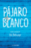 Pjaro Blanco = White Bird