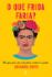 Que Frida Faria? -Um Guia Para Uma Vida Plena