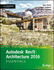 Autodesk Revit Architecture 2016 Essentials: Autodesk Official Press