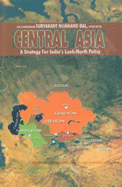 Central Asia: a Strategy for India's Look-North Policy