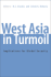 West Asia in Turmoil: Implications for Global Security