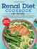 Renal Diet Cookbook: Amazingly Delicious Low Sodium, Potassium and Phosphorus Recipes to Prevent Kidney Disease and Avoid Dialysis