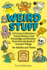 Weird Stuff: A Curious Collection of Funny History, Cool Knowledge and Random Facts from the Book of Unusual Things - for Adults and Teens