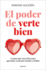 El Poder de Verte Bien. La Gua Que Necesitas Para Aprender a Mirarte Bonito Y Brillar / The Power of Loving Yourself