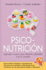 Psiconutricin: Aprende a Tener Una Relacin Saludable Con La Comida (Spanish Edition)