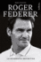 Roger Federer: La Biografia Definitiva