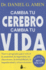 Cambia Tu Cerebro, Cambia Tu Vida (Spanish Edition)