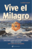 Vive El Milagro: Una Gua Con Sentido Comn Para Entender Un Curso De Milagros (Spanish Edition)