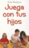 Juega Con Tus Hijos (Spanish Edition)