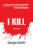 I Kill