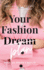 Your Fashion Dream-Moda: Da Sogno a Realt (Italian Edition)