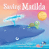 Saving Matilda: a Tale of a Turtle and a Whale (Save the Planet Books)