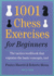 1001 Chess Exercises for Beginners: The Tactics Workbook That Explains the Basic Concepts, Too