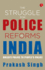 Struggle for Police Reforms in India