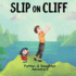 Slip on Cliff: a Father-Daughter Bonding Adventure in the Great Outdoors | Picture Story Book (Father's Day Gift): Father & Daughter Adventure Story Picture Book for Kids