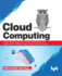 Cloud Computing: Master the Concepts, Architecture and Applications With Real-World Examples and Case Studies