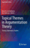 Topical Themes in Argumentation Theory: Twenty Exploratory Studies