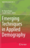 Emerging Techniques in Applied Demography